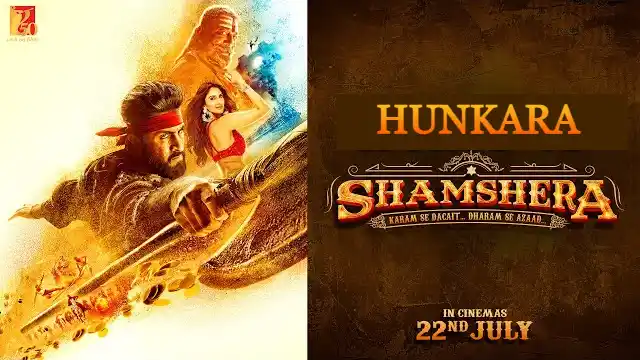 Hunkara Song Lyrics in Hindi – Shamshera latest song lyrics at just Lyrics