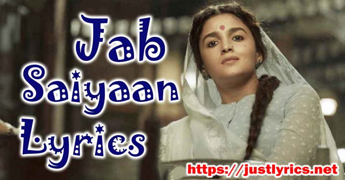 Jab Saiyaan Lyrics, hindi romantics song lyrics, just lyrics