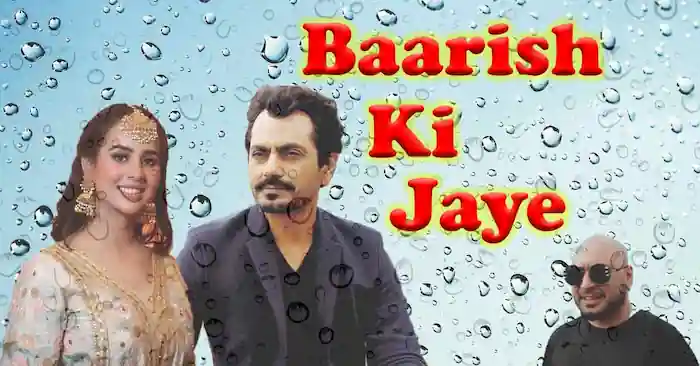 Baarish Ki Jaaye Lyrics, वारिश की जाए, at just lyrics,meri soch