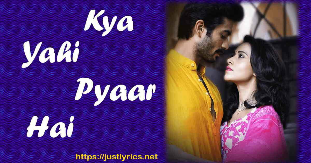 kya yahi pyaar hai lyrics in Hindi at Just Lyrics