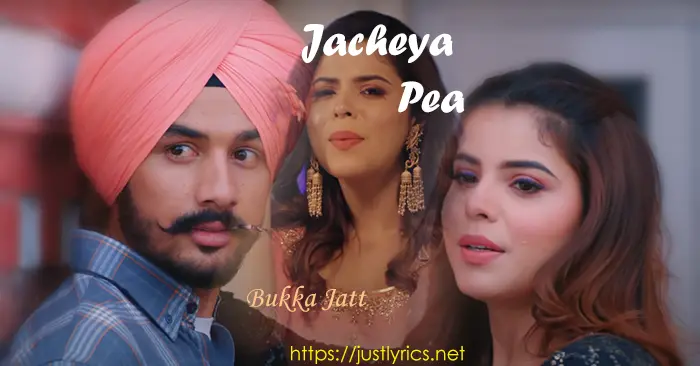 Jacheya Pea latest punjabi romantic Song Lyrics in hindi and punjabi at just lyrics