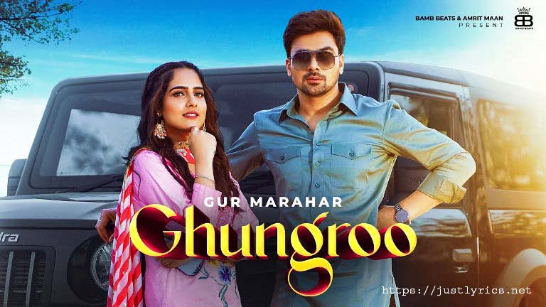 ghungroo latest punjabi romantic song lyrics in Hindi, Hinglish and Punjabi at Just Lyrics