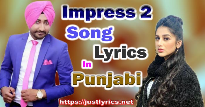 impress 2 song lyrics in punjabi, hindi, hinglish at just lyrics, lyrics