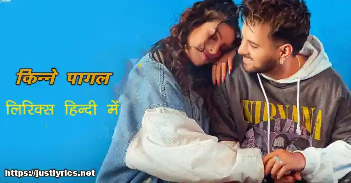 2023 latest punjabi sad love song kinne pagal lyrics in hindi at just lyrics
