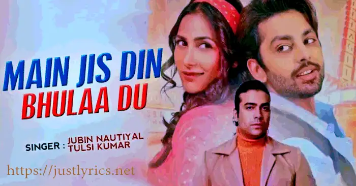 main jis din bhula du lyrics in hindi-Rimix best hindi romantic song lyrics at just lyrics