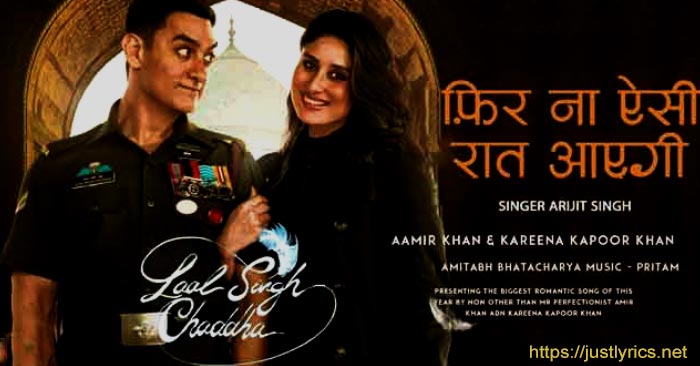 phir na aisi raat aayegi lyrics in hindi from lal singh chaddha movie at just lyrics